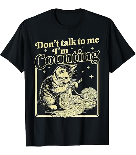 Amazon.com: Funny Cat Knits Shirt Don't Talk to Me I'm Counting